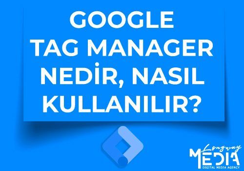 Google Tag Manager Rehberi