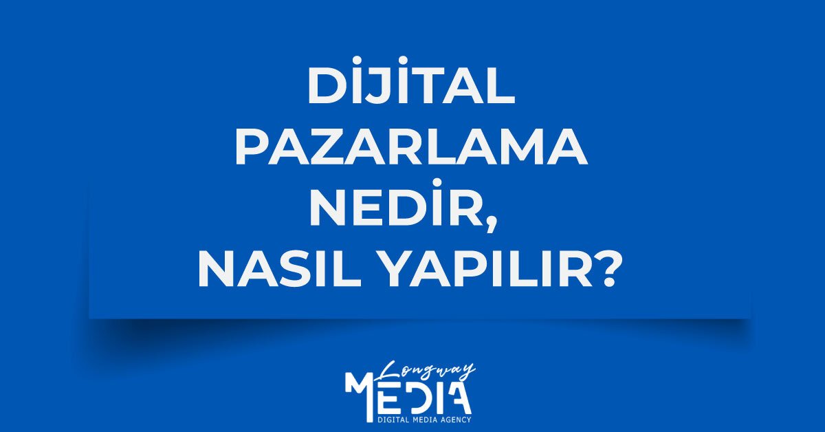 Dijital Pazarlama Nedir Nasil Yapilir