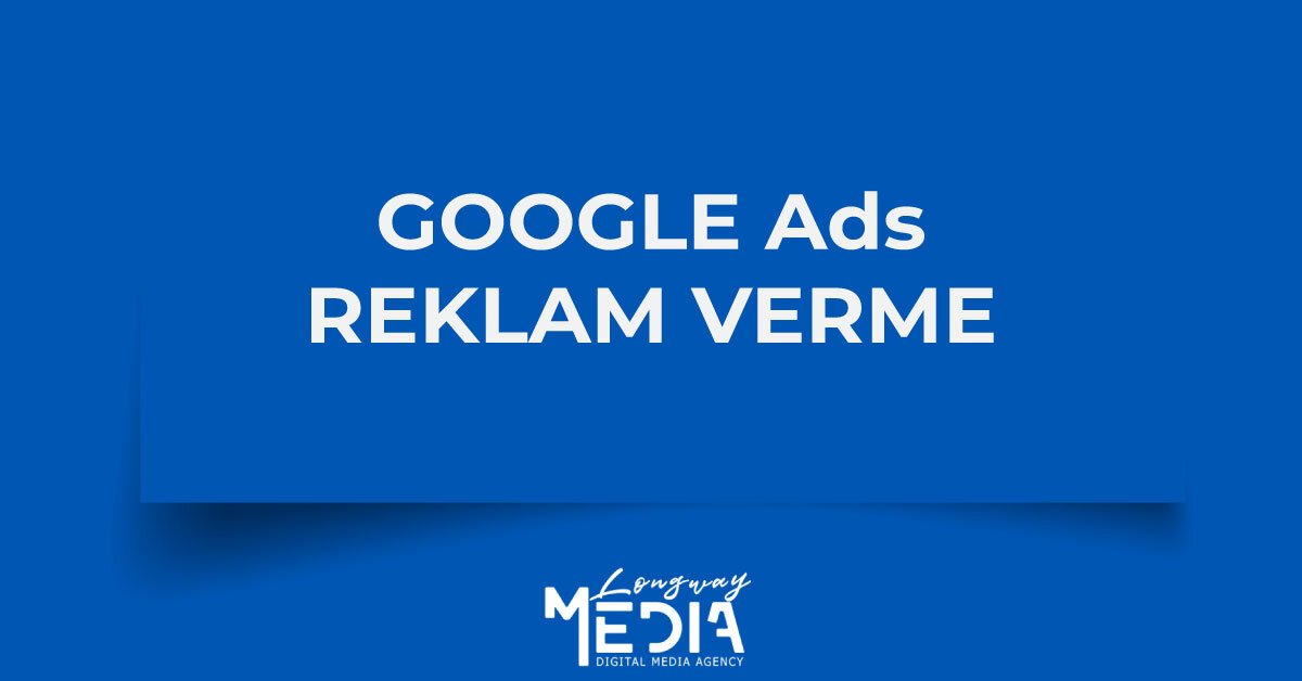 Google Ads ile reklam verme